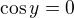 $\cos y=0$