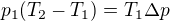 $p_1(T_2-T_1)=T_1\Delta p$