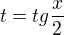 $t=tg \frac {x} {2}$