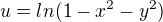 $u=ln(1-x^{2}-y^{2})$