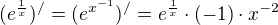 $(e^{\frac{1}{x}})^{/}=(e^{x^{-1}})^{/}=e^{\frac{1}{x}}\cdot (-1)\cdot x^{-2}$