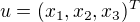 $u = (x_1, x_2, x_3)^T$