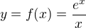 kopírovat do textarea $y=f(x)=\frac{e^x}{x}$