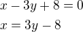 $x - 3y + 8 = 0 \nl x=3y-8$