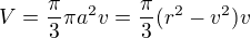$V=\frac\pi3\pi a^2v=\frac\pi3 (r^2-v^2)v$