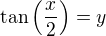 $\tan\left(\frac x2\right)=y$