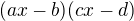 $(ax-b)(cx-d)$
