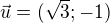 $\vec{u}= (\sqrt{3};-1)$