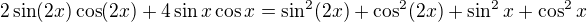 kopírovat do textarea $2 \sin (2x) \cos (2x)+4 \sin x \cos x=\sin^2 (2x) +\cos^2 (2x)+\sin^2 x +\cos^2 x$