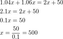 $1.04x+1.06x=2x+50\nl2.1x=2x+50\nl0.1x=50\nlx=\frac{50}{0.1}=500$