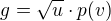 $g=\sqrt{u}\cdot p(v)$