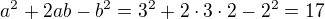 kopírovat do textarea $a^2+2ab-b^2=3^2+2\cdot3\cdot2-2^2 = 17 $