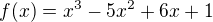$f(x) = x^{3}-5x^{2}+6x+1$