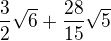 $\frac{3}{2}\sqrt{6}+\frac{28}{15}\sqrt{5}$