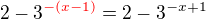 $2-3^{\color{red}-(x-1)}=2-3^{-x+1}$