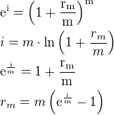 $\rm{e}^i=\left(1+\frac{r_m}{m}\right)^m\nli=m\cdot\ln{\left(1+\frac{r_m}{m}\right)}\nl\rm{e}^{\frac{i}{m}}=1+\frac{r_m}{m}\nlr_m=m\left(\rm{e}^{\frac{i}{m}}-1\right)$