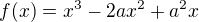 $f(x)=x^{3}-2ax^{2}+a^{2}x$