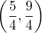 $\(\frac 54,\frac 94\)$