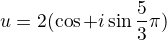 $u = 2(\cos + i \sin \frac53 \pi)$