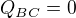 $Q_{BC}=0$
