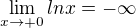 $\lim_{x\to+0}lnx=-\infty $