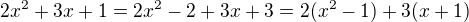 $2x^2+3x+1=2x^2-2+3x+3=2(x^2-1)+3(x+1)$