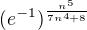 $(e^{-1})^{\frac{n^5}{7n^4+8}}$