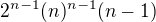 $2^{n-1}(n)^{n-1}(n-1)$