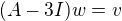 $(A-3I)w=v$