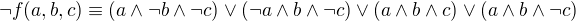 $\neg f(a,b,c)\equiv (a\wedge \neg b \wedge \neg c)\vee (\neg a\wedge b \wedge \neg c)\vee (a\wedge b \wedge c)\vee (a \wedge b \wedge \neg c)$