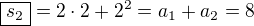 $\boxed{s_2}=2\cdot 2+2^2=a_1+a_2=8$