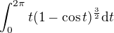 $\int_0^{2\pi}{t(1-\cos t)^{\frac{3}{2}}\mathrm{d}t}$