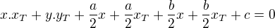 $x.x_{T}+y.y_{T}+\frac{a}{2}x+\frac{a}{2}x_{T}+\frac{b}{2}x+\frac{b}{2}x_{T}+c=0$