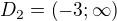 $D_2=\left(-3;\infty \right)$