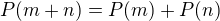 $P(m + n) = P(m) + P(n)$