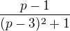 $\frac{p-1}{(p-3)^2+1}$