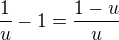 $\frac{1}{u}-1=\frac{1-u}{u}$