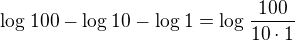 $\log_{}100 - \log_{} 10 - \log_{} 1 = \log_{}\frac{100}{10\cdot 1}$