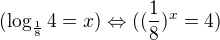 $(\log_{\frac{1}{8}}4=x) \Leftrightarrow ((\frac{1}{8})^{x} =4)$