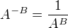 $A^{-B}=\frac{1}{A^B}$