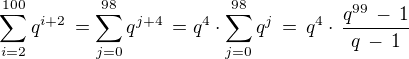 $\sum_{i=2}^{100} q^{i+2} \, = \sum_{j=0}^{98} q^{j+4} \, = q^4\cdot\sum_{j=0}^{98} q^{j} \,=\,q^4\cdot\,\frac {q^{99} \,-\,1}{q\,-\,1}$