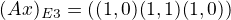 $(Ax)_E_3 =\( (1,0) (1,1) (1,0)\) $