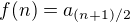 $f(n)=a_{(n+1)/2}$