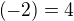 $\(-2\)=4$