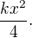 $\frac{kx^{2}}{4}.$