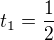 $t_{1} = \frac{1}{2}$