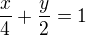 $\frac x4+\frac y2=1$
