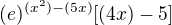 $(e)^{(x^2)-(5x)}{[(4x)-5]}$