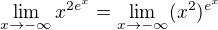 $\lim_{x\to-\infty}x^{2e^x}=\lim_{x\to-\infty}(x^2)^{e^x}$