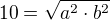 $10=\sqrt{a^{2}\cdot b^{2}}$